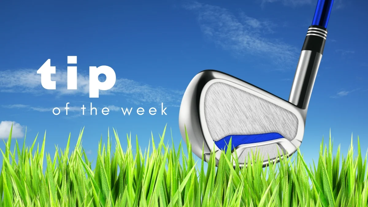 GOLF TIP: YOUR CLUBS