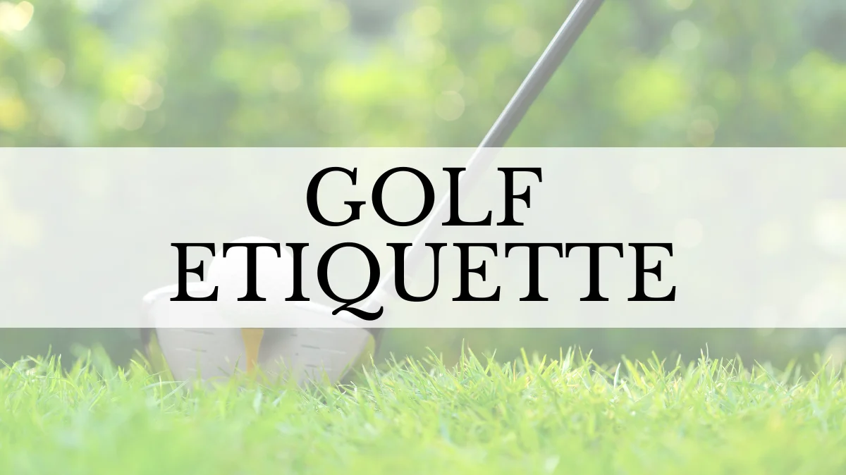 GOLF ETIQUETTE
