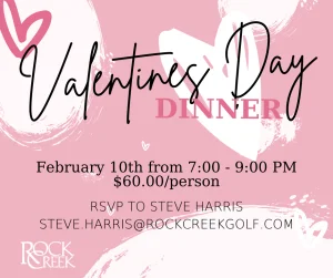 Valentine's Day Dinner at Rock Creek Golf Club. February 10th!