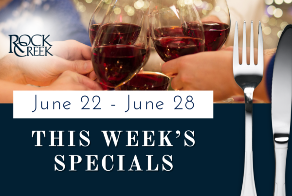 Weekly SpecIals at Rock Creek