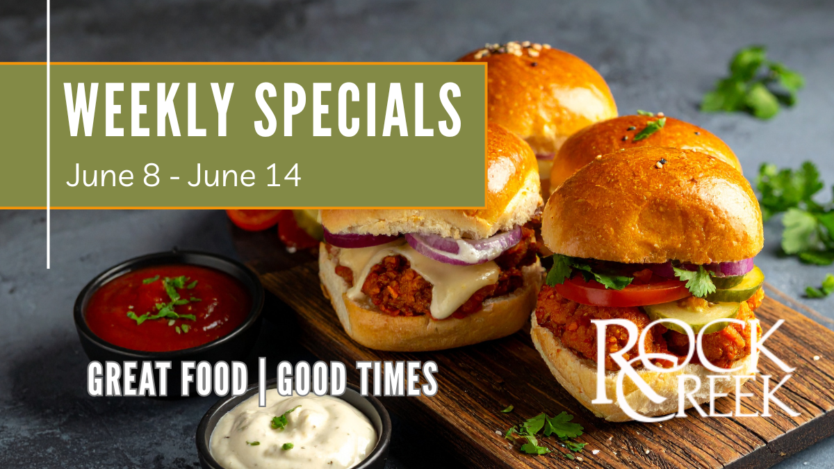Weekly Features at Rock Creek • June 8 – 14